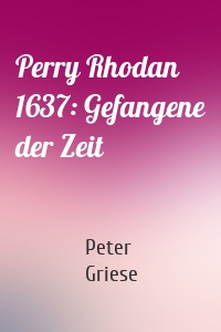 Perry Rhodan 1637: Gefangene der Zeit
