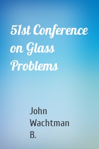51st Conference on Glass Problems