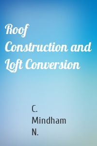 Roof Construction and Loft Conversion