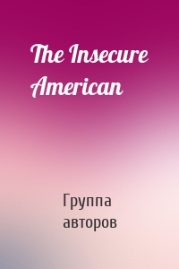 The Insecure American