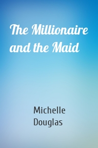 The Millionaire and the Maid