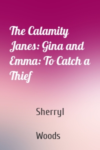 The Calamity Janes: Gina and Emma: To Catch a Thief