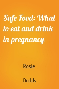 Safe Food: What to eat and drink in pregnancy