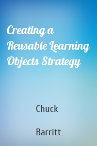 Creating a Reusable Learning Objects Strategy