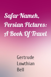 Safar Nameh, Persian Pictures: A Book Of Travel