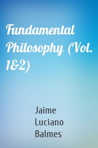 Fundamental Philosophy (Vol. 1&2)