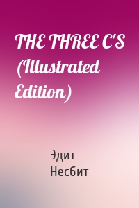 THE THREE C'S (Illustrated Edition)