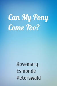 Can My Pony Come Too?