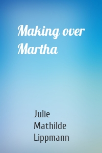 Making over Martha