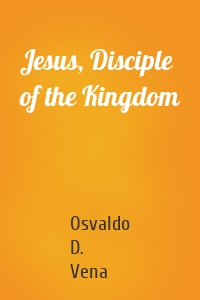 Jesus, Disciple of the Kingdom