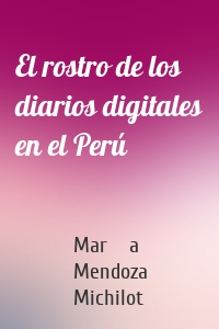 El rostro de los diarios digitales en el Perú