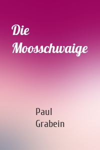 Die Moosschwaige