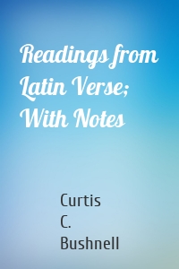 Readings from Latin Verse; With Notes