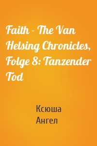 Faith - The Van Helsing Chronicles, Folge 8: Tanzender Tod