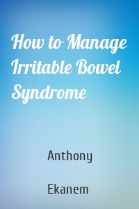 How to Manage Irritable Bowel Syndrome