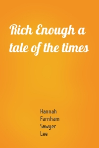 Rich Enough a tale of the times