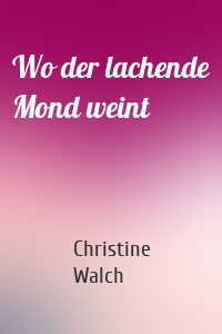 Wo der lachende Mond weint