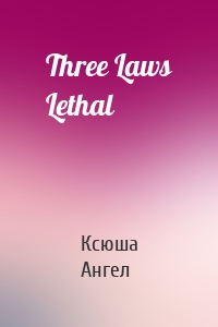 Three Laws Lethal