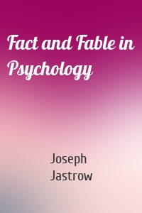 Fact and Fable in Psychology