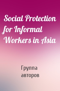 Social Protection for Informal Workers in Asia