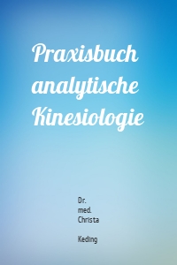 Praxisbuch analytische Kinesiologie