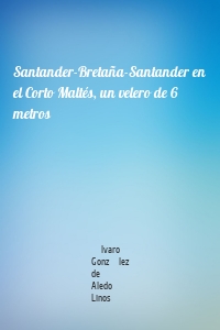 Santander-Bretaña-Santander en el Corto Maltés, un velero de 6 metros