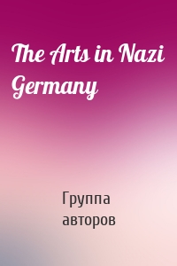 The Arts in Nazi Germany