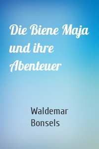 Die Biene Maja und ihre Abenteuer