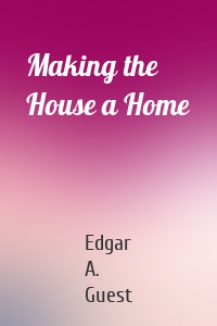 Making the House a Home