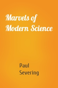 Marvels of Modern Science