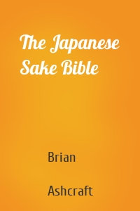 The Japanese Sake Bible