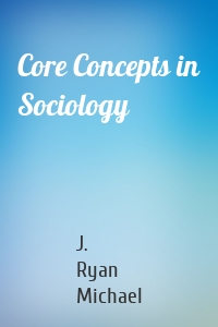 Core Concepts in Sociology