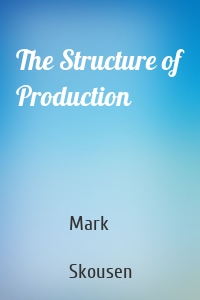 The Structure of Production