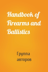 Handbook of Firearms and Ballistics