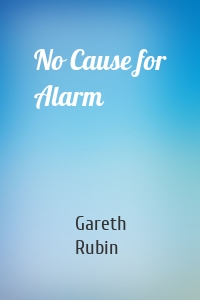 No Cause for Alarm