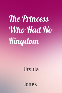 The Princess Who Had No Kingdom