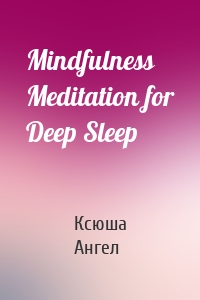 Mindfulness Meditation for Deep Sleep