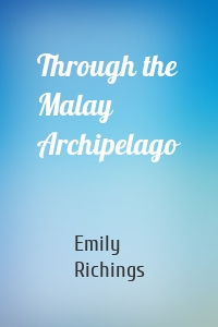 Through the Malay Archipelago