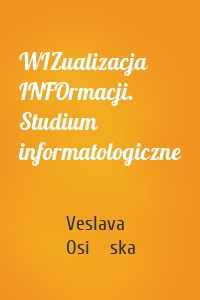 WIZualizacja INFOrmacji. Studium informatologiczne