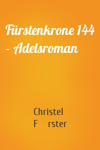 Fürstenkrone 144 – Adelsroman