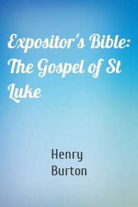 Expositor's Bible: The Gospel of St Luke