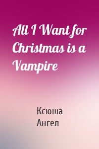All I Want for Christmas is a Vampire