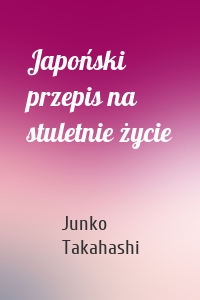 Japoński przepis na stuletnie życie