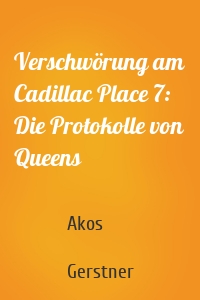 Verschwörung am Cadillac Place 7: Die Protokolle von Queens