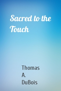 Sacred to the Touch