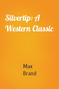 Silvertip: A Western Classic