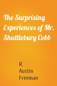 The Surprising Experiences of Mr. Shuttlebury Cobb