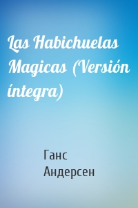 Las Habichuelas Magicas (Versión íntegra)