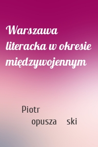 Warszawa literacka w okresie międzywojennym