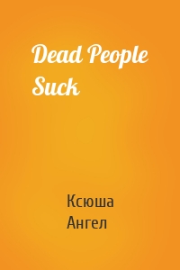 Dead People Suck